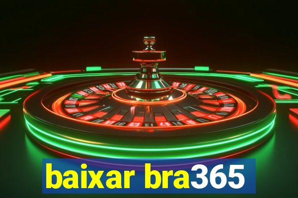 baixar bra365